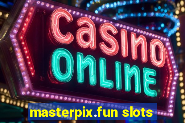 masterpix.fun slots